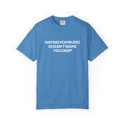 Hating Pop Music Doesn't Make You Deep Classic Tee