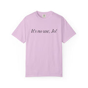 It's No Use, Jo! Classic Tee