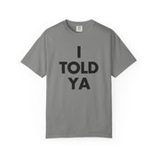I Told Ya Classic Tee