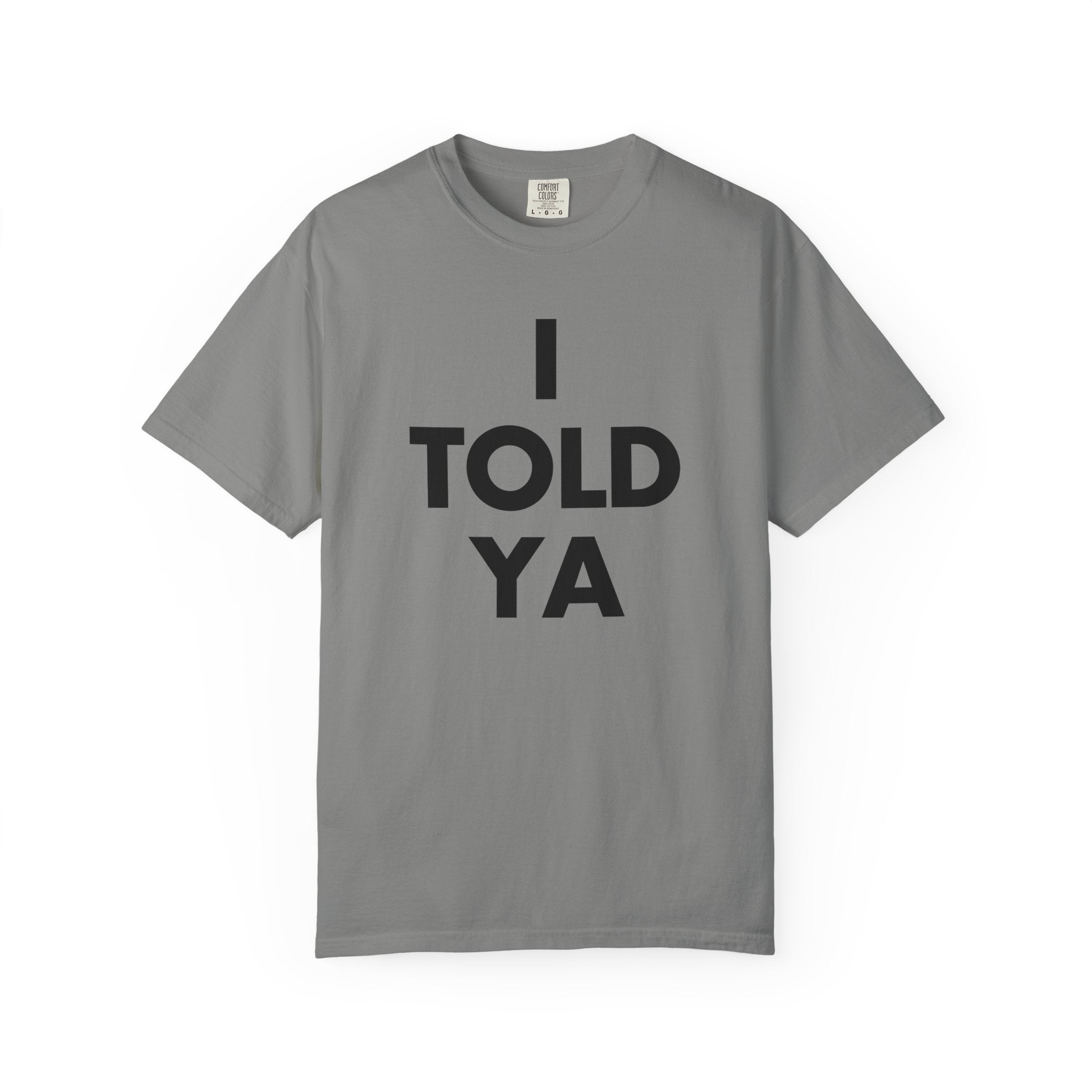 I Told Ya Classic Tee