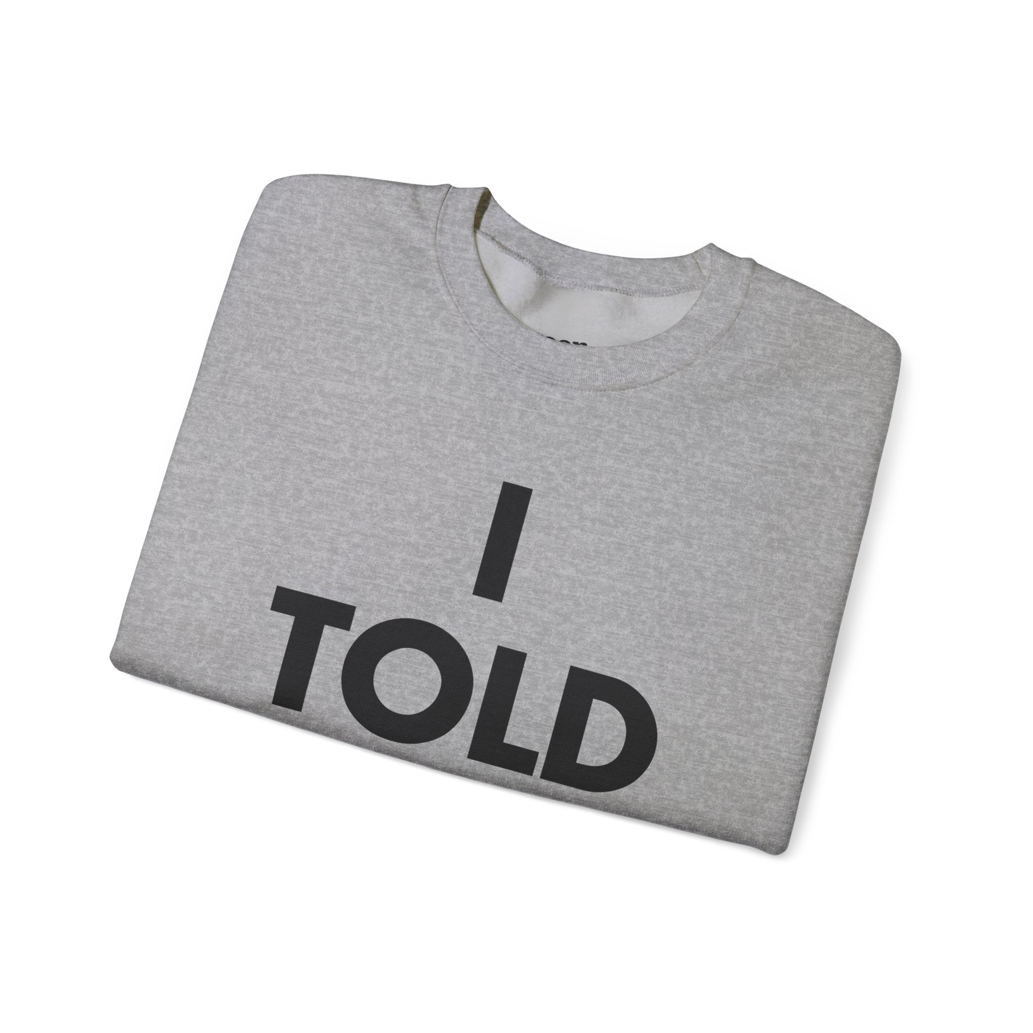 I Told Ya Sweater