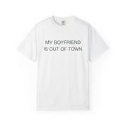 My Boyfriend Is Out of Town Classic Tee