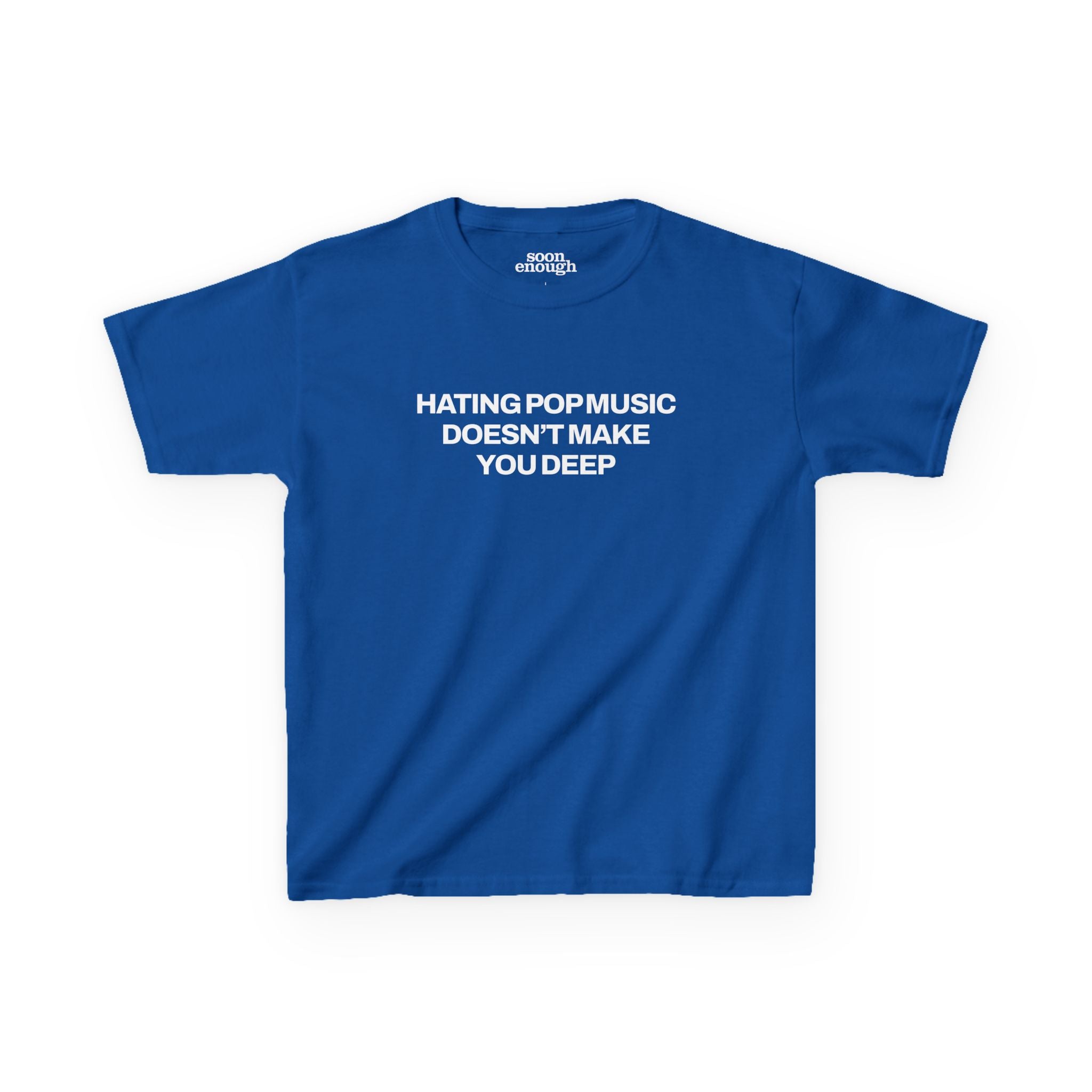 Hating Pop Music Doesn't Make You Deep Baby Tee