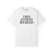 I Miss Anthony Bourdain Classic Tee