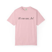 It's No Use, Jo! Classic Tee