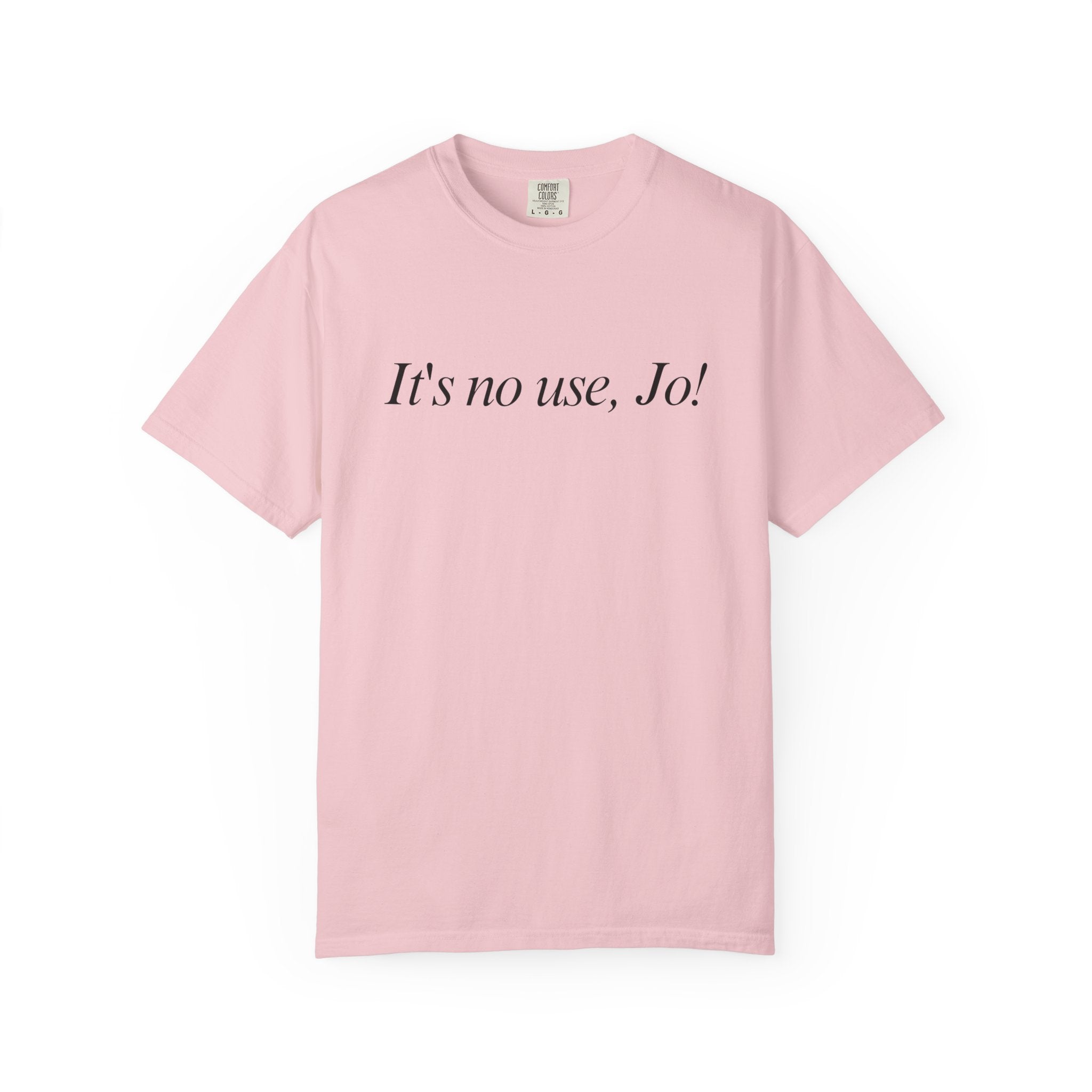 It's No Use, Jo! Classic Tee