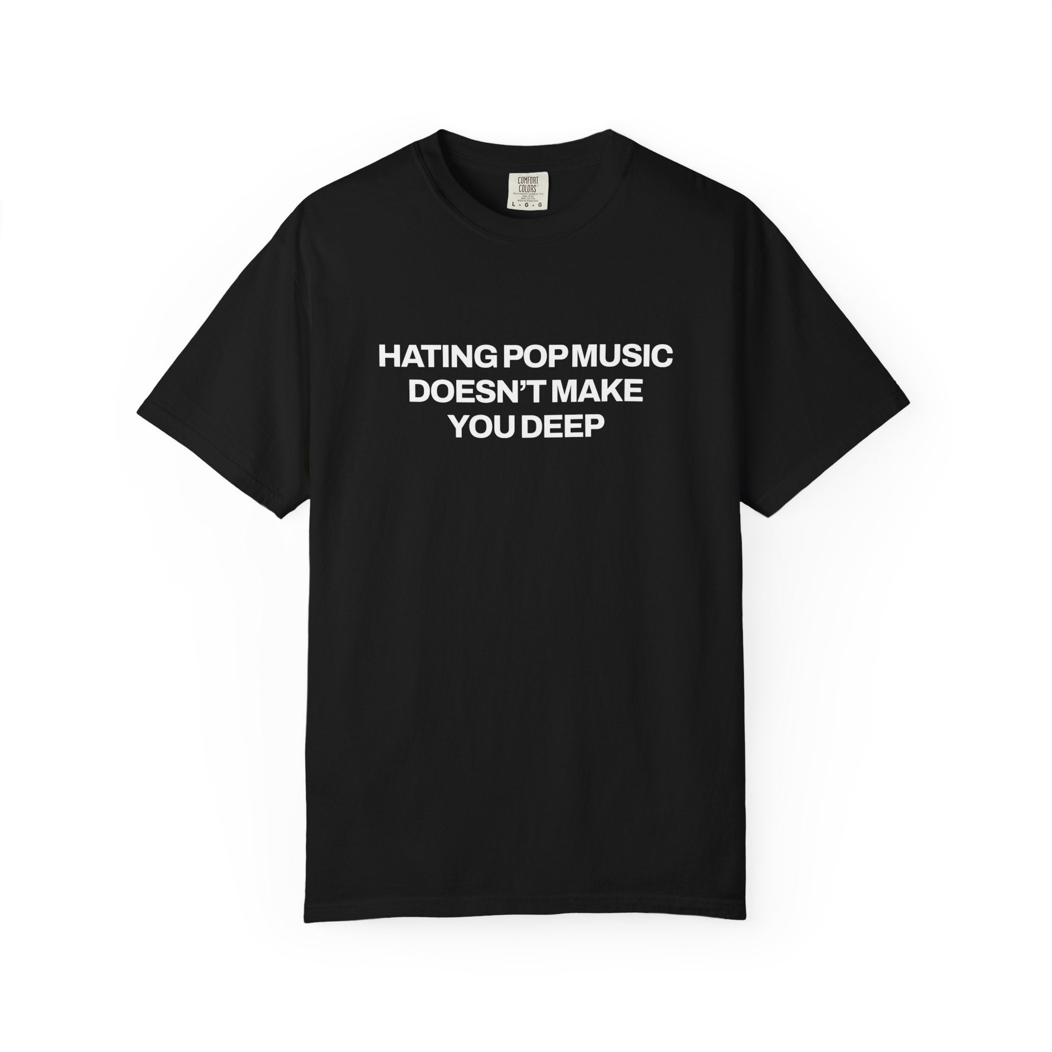 Hating Pop Music Doesn't Make You Deep Classic Tee