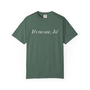 It's No Use, Jo! Classic Tee
