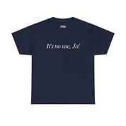 It's No Use, Jo! Classic Tee