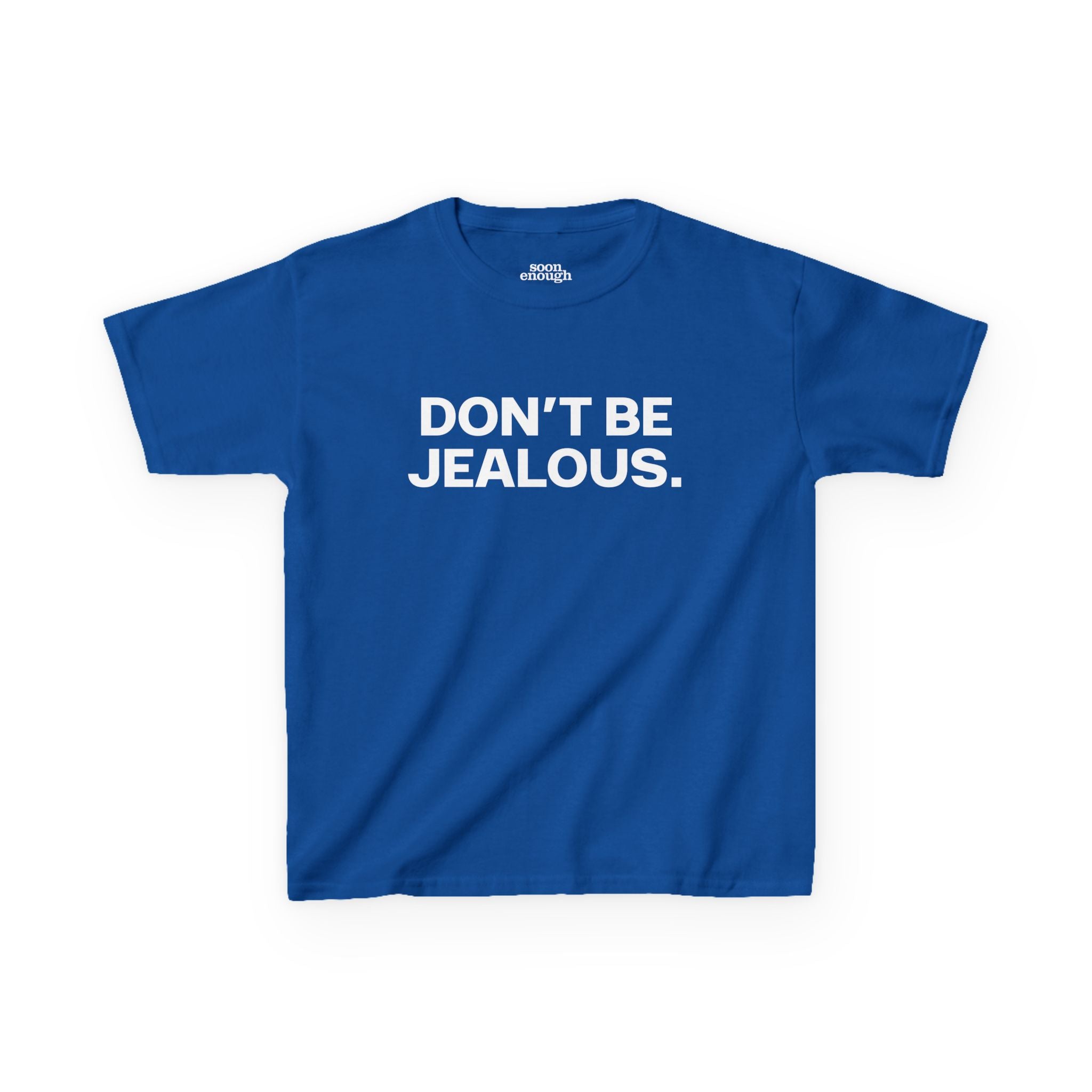 Don't Be Jealous Baby Tee