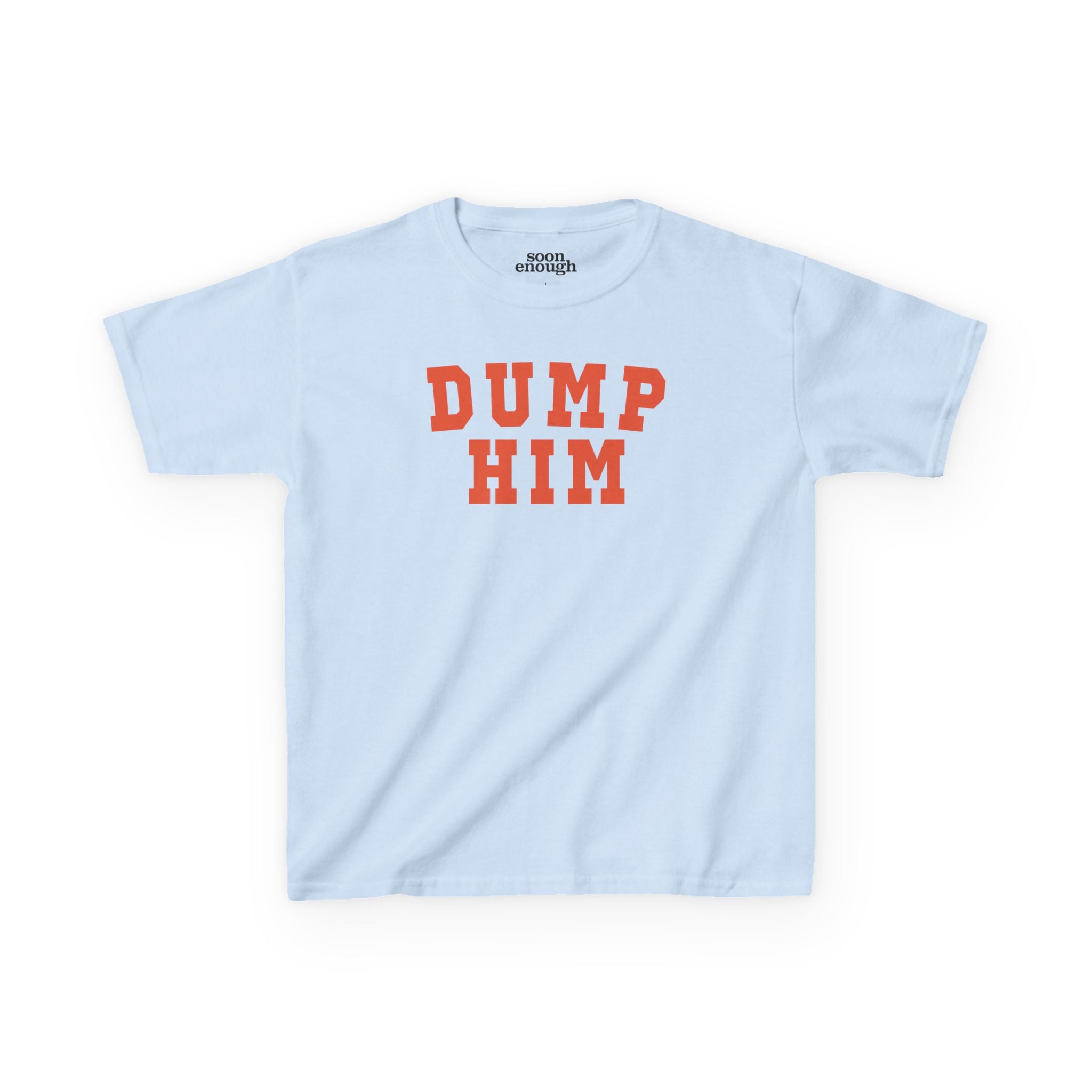 Dump Him Baby Tee