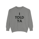 I Told Ya Sweater