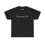 It's No Use, Jo! Classic Tee