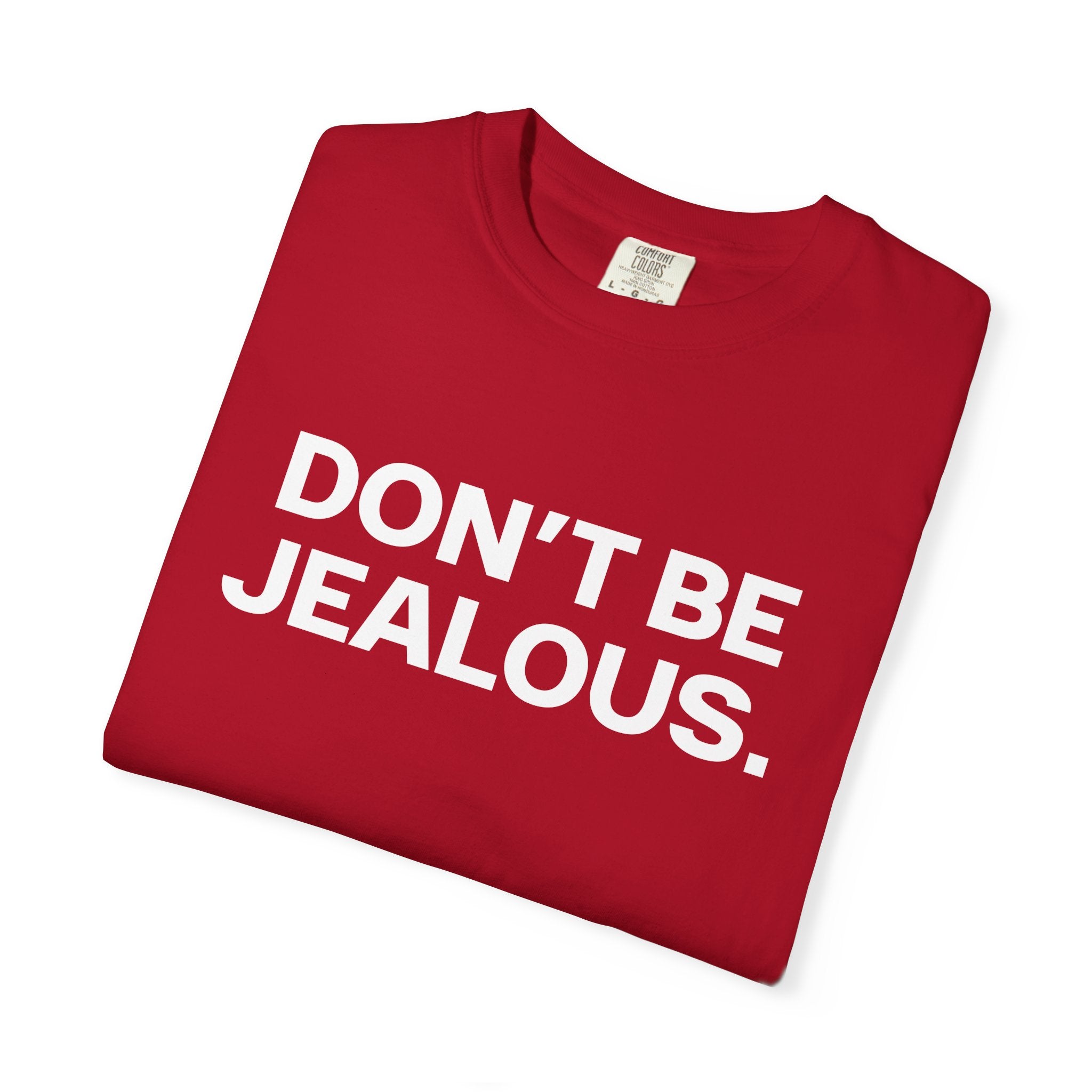 Don't Be Jealous Classic Tee
