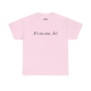 It's No Use, Jo! Classic Tee
