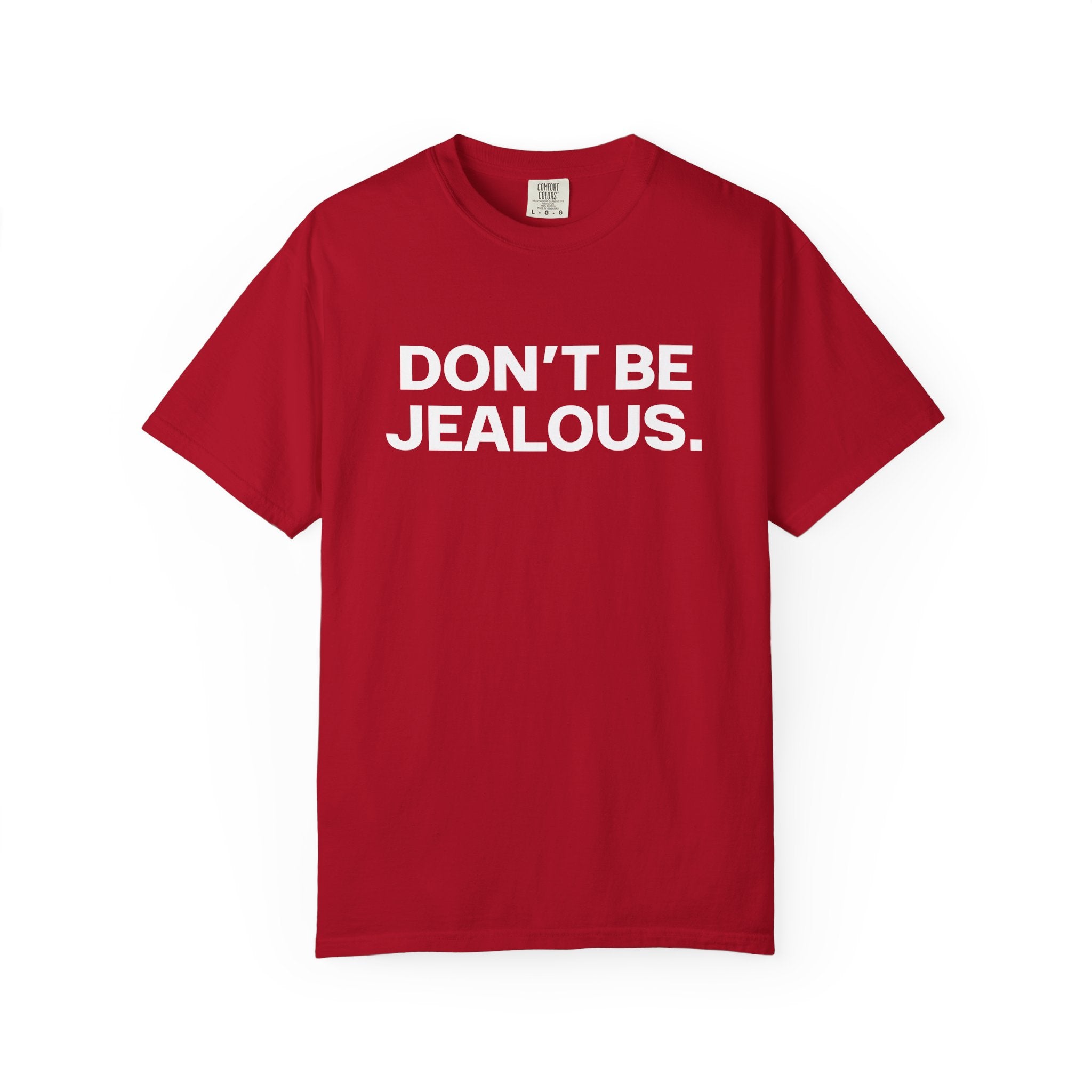Don't Be Jealous Classic Tee
