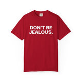 Don't Be Jealous Classic Tee