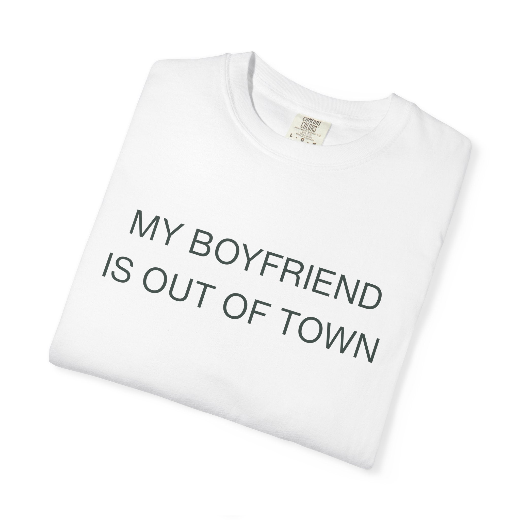 My Boyfriend Is Out of Town Classic Tee