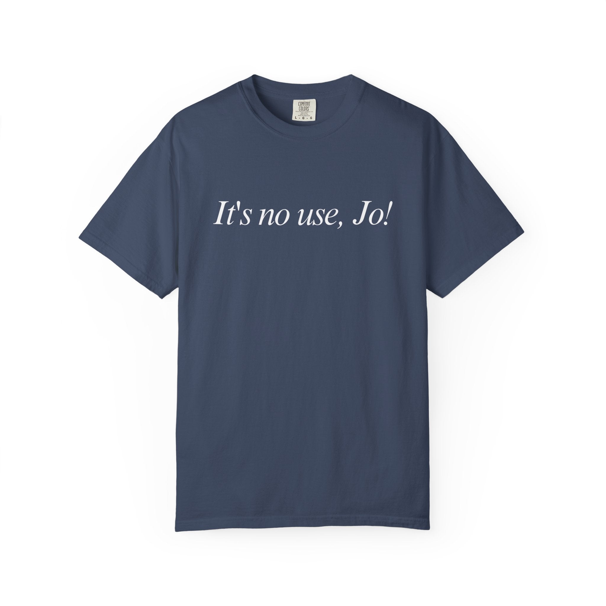 It's No Use, Jo! Classic Tee