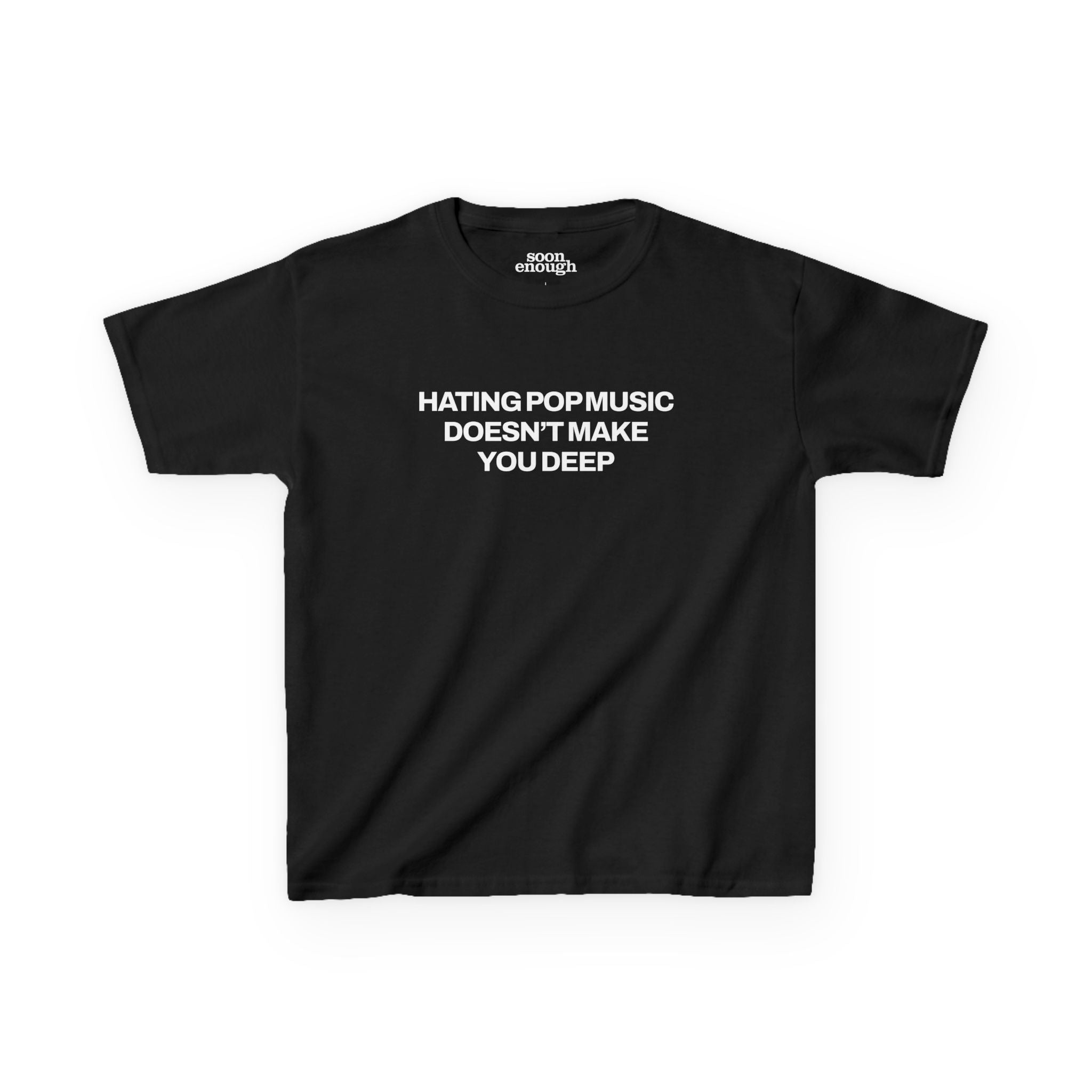 Hating Pop Music Doesn't Make You Deep Baby Tee