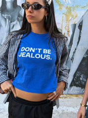 Don't Be Jealous Baby Tee